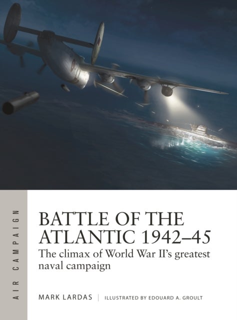 Bilde av Battle Of The Atlantic 1942-45 Av Mark Lardas