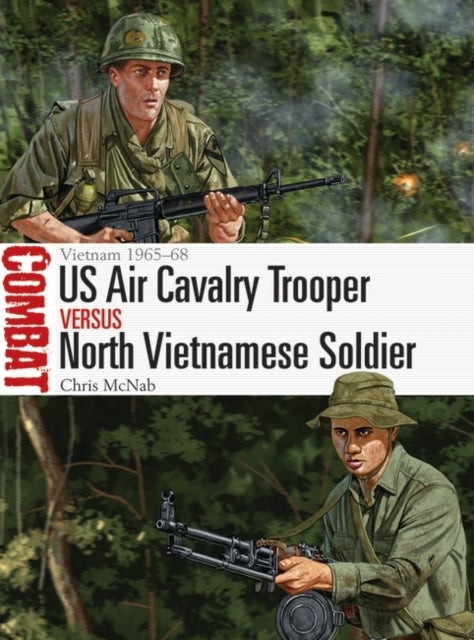 Bilde av Us Air Cavalry Trooper Vs North Vietnamese Soldier Av Chris Mcnab