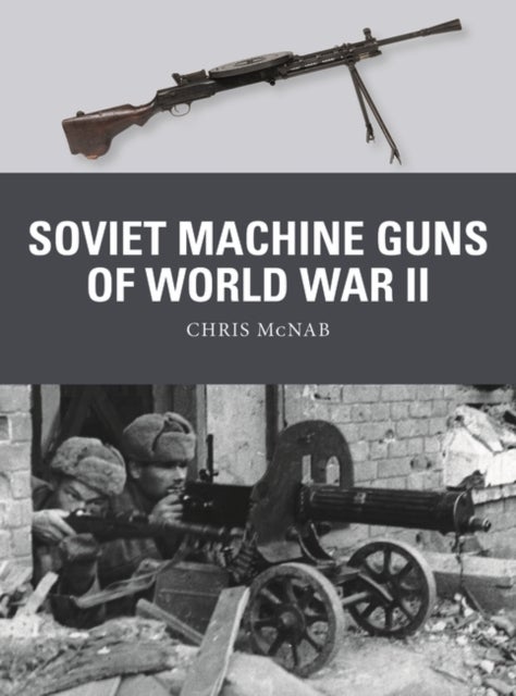 Bilde av Soviet Machine Guns Of World War Ii Av Chris Mcnab