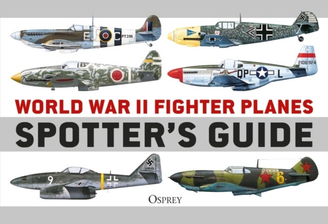 Bilde av World War Ii Fighter Planes Spotter&#039;s Guide Av Tony (editor) Holmes