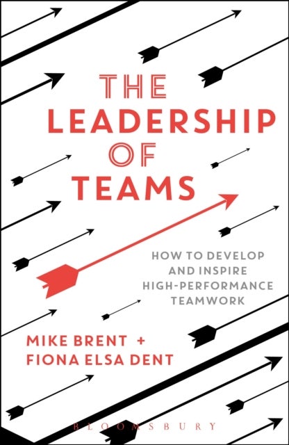 Bilde av The Leadership Of Teams Av Mike Brent, Fiona Elsa Dent