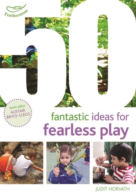Bilde av 50 Fantastic Ideas For Fearless Play Av Judit Horvath