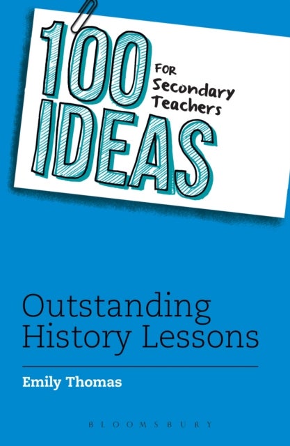 Bilde av 100 Ideas For Secondary Teachers: Outstanding History Lessons Av Emily Thomas