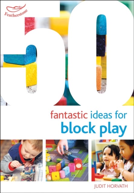 Bilde av 50 Fantastic Ideas For Block Play Av Judit Horvath