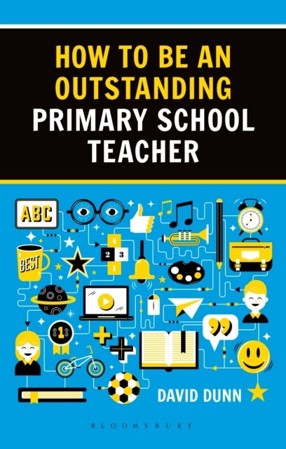 Bilde av How To Be An Outstanding Primary School Teacher 2nd Edition Av David Dunn