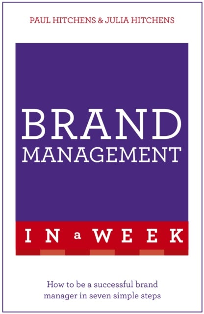 Bilde av Brand Management In A Week Av Paul Hitchens, Julia Hitchens