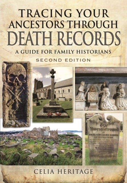 Bilde av Tracing Your Ancestors Through Death Records: A Guide For Family Historians Av Celia Heritage