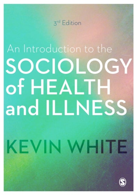 Bilde av An Introduction To The Sociology Of Health And Illness Av Kevin White