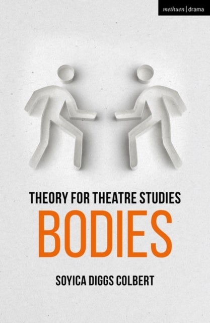 Bilde av Theory For Theatre Studies: Bodies Av Soyica Diggs (georgetown University Usa) Colbert