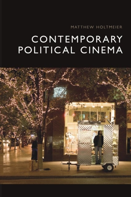 Bilde av Contemporary Political Cinema Av Matthew Holtmeier