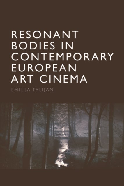 Bilde av Resonant Bodies In Contemporary European Art Cinema Av Emilija Talijan