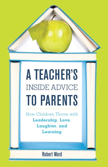 Bilde av A Teacher&#039;s Inside Advice To Parents Av Robert Ward