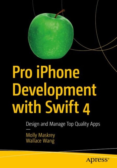 Bilde av Pro Iphone Development With Swift 4 Av Molly Maskrey, Wallace Wang