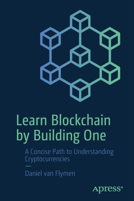 Bilde av Learn Blockchain By Building One Av Daniel Van Flymen