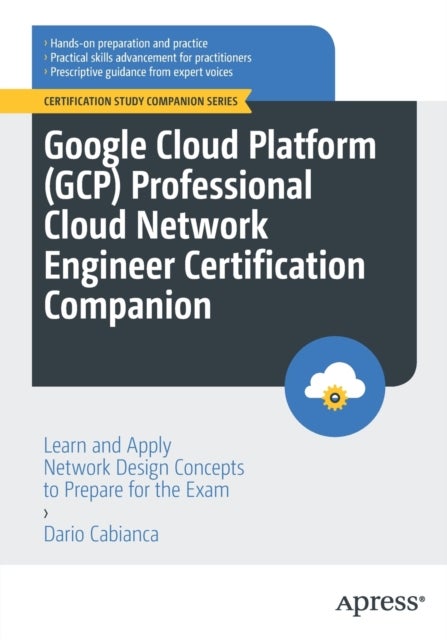 Bilde av Google Cloud Platform (gcp) Professional Cloud Network Engineer Certification Companion Av Dario Cabianca