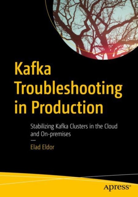 Bilde av Kafka Troubleshooting In Production Av Elad Eldor