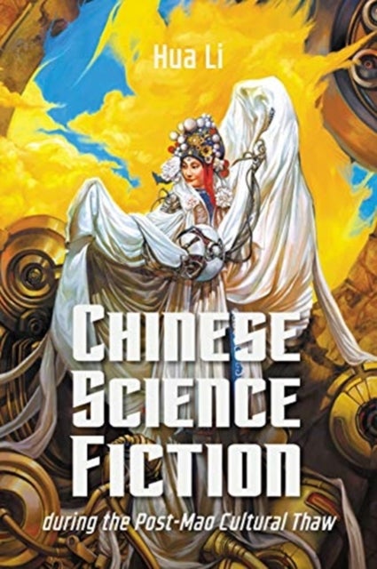 Bilde av Chinese Science Fiction During The Post-mao Cultural Thaw Av Hua Li