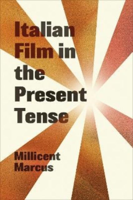 Bilde av Italian Film In The Present Tense Av Millicent Marcus