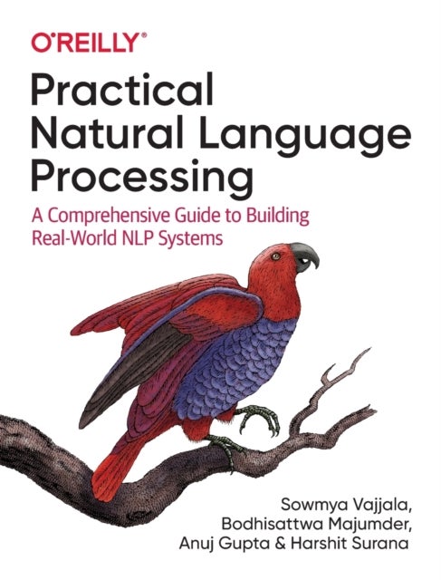 Bilde av Practical Natural Language Processing Av Sowmya Vajjala, Bodhisattwa Majumder, Anuj Gupta, Harshit Surana