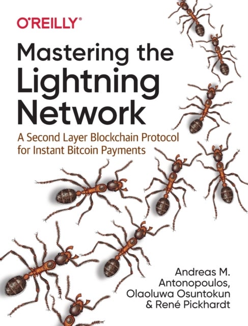 Bilde av Mastering The Lightning Network Av Andreas M. Antonopoulos, Rene Pickhardt, Olaoluwa Osuntokun