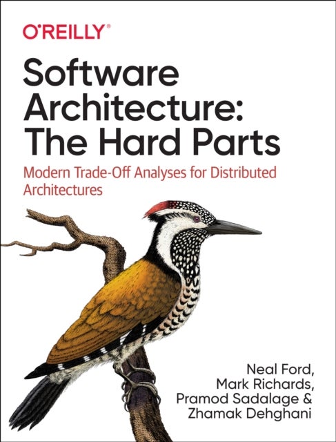 Bilde av Software Architecture: The Hard Parts Av Neal Ford, Mark Richards, Pramod Sadalage, Zhamak Dehghani