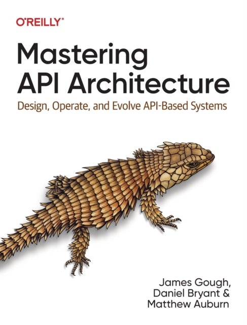 Bilde av Mastering Api Architecture Av James Gough, Daniel Bryant, Matthew Auburn