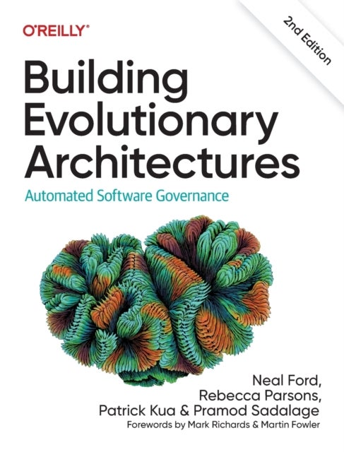 Bilde av Building Evolutionary Architectures Av Neal Ford, Rebecca Parsons, Patrick Kua, Pramod Sadalage