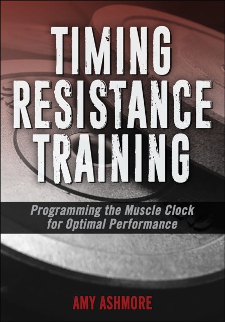 Bilde av Timing Resistance Training Av Amy Ashmore