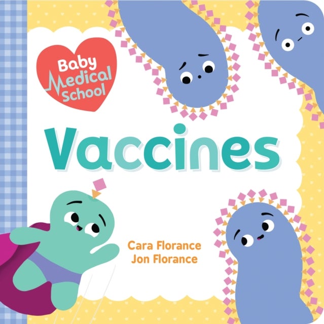 Bilde av Baby Medical School: Vaccines Av Cara Florance, Jon Florance