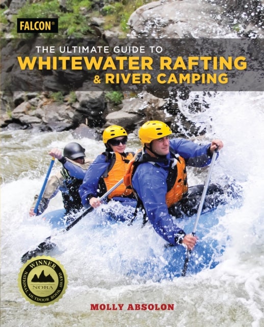 Bilde av The Ultimate Guide To Whitewater Rafting And River Camping Av Molly Absolon