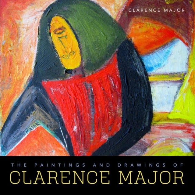 Bilde av The Paintings And Drawings Of Clarence Major Av Clarence Major