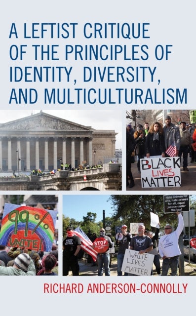 Bilde av A Leftist Critique Of The Principles Of Identity, Diversity, And Multiculturalism Av Richard Anderson-connolly