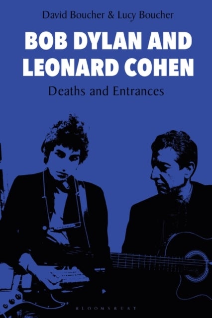 Bilde av Bob Dylan And Leonard Cohen Av Professor David (cardiff University Uk) Boucher, Lucy (independent Scholar Uk) Boucher
