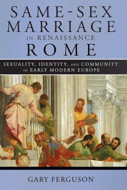 Bilde av Same-sex Marriage In Renaissance Rome Av Gary Ferguson
