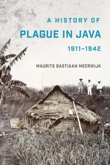 Bilde av A History Of Plague In Java, 1911¿1942 Av Maurits Bastiaan Meerwijk