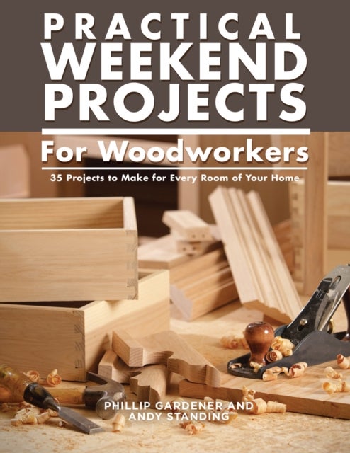 Bilde av Practical Weekend Projects For Woodworkers Av Phillip Gardner, Andy Standing