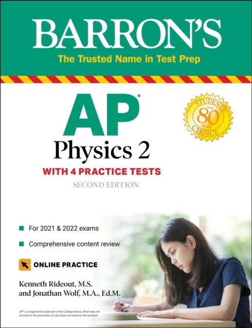 Bilde av Ap Physics 2: 4 Practice Tests + Comprehensive Review + Online Practice Av Kenneth M.s. Rideout, Jonathan M.a. Ed. M Wolf