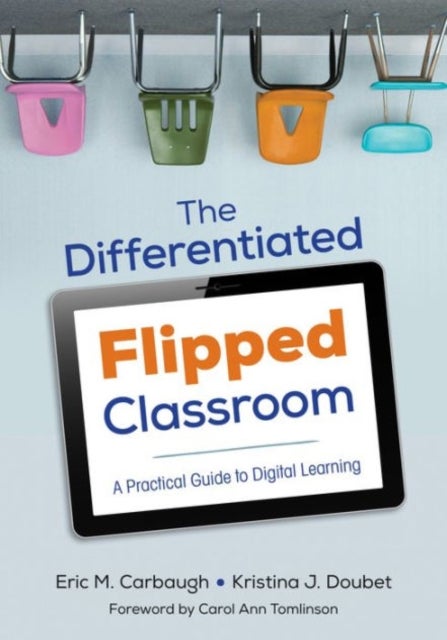 Bilde av The Differentiated Flipped Classroom Av Eric M. Carbaugh, Kristina J. Doubet
