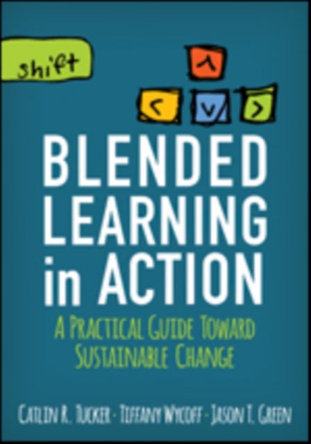 Bilde av Blended Learning In Action Av Catlin R. Tucker, Tiffany Wycoff, Jason T. Green