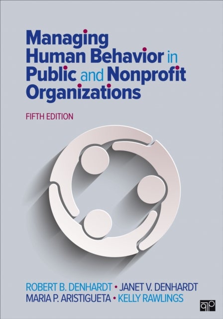 Bilde av Managing Human Behavior In Public And Nonprofit Organizations Av Robert B. Denhardt, Janet V. Denhardt, Maria P. Aristigueta, Kelly C. Rawlings