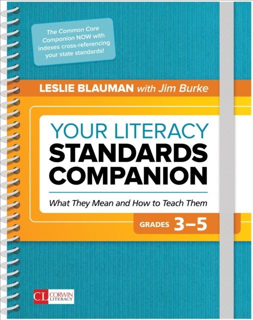 Bilde av Your Literacy Standards Companion, Grades 3-5 Av Leslie A. Blauman, Jim Burke