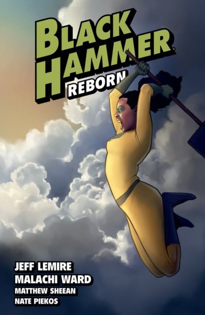 Bilde av Black Hammer Volume 6: Reborn Part Two Av Jeff Lemire, Malachi Ward, Matthew Sheean