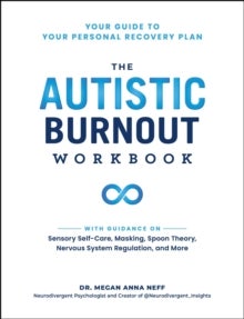 The Autistic Burnout Workbook - Your Guide to Your Personal Recovery Plan