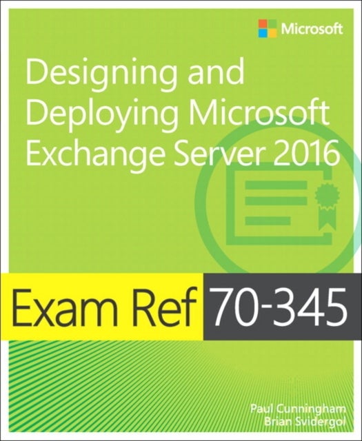 Bilde av Exam Ref 70-345 Designing And Deploying Microsoft Exchange Server 2016 Av Paul Cunningham, Brian Svidergol