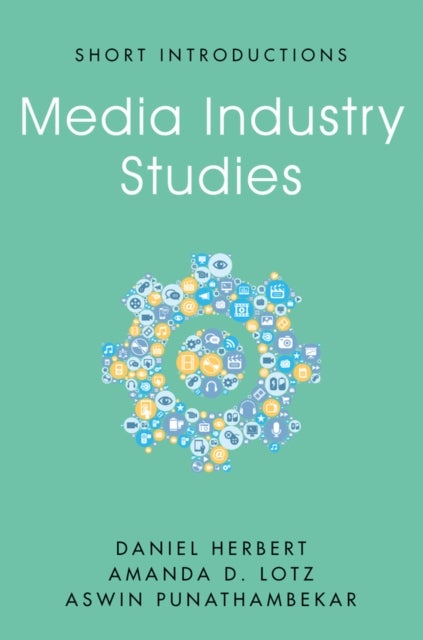 Bilde av Media Industry Studies Av Daniel Herbert, Amanda D. (university Of Michigan) Lotz, Aswin Punathambekar