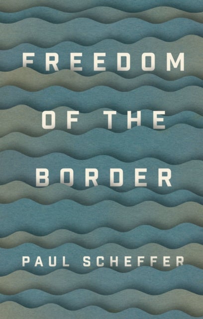 Bilde av Freedom Of The Border Av Paul (university Of Amsterdam) Scheffer
