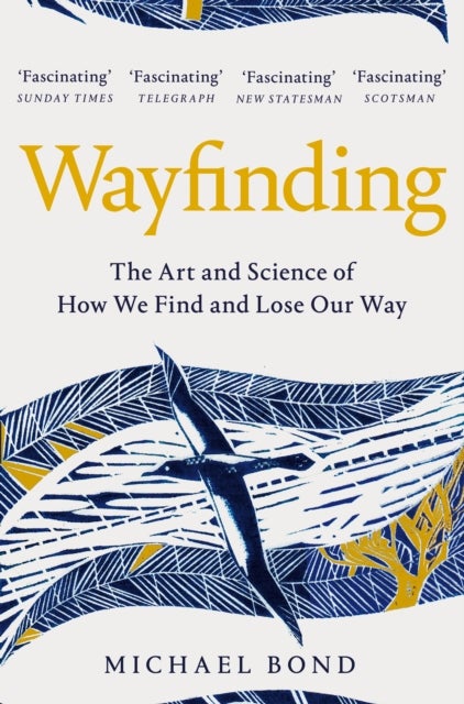 Wayfinding - The Art and Science of How We Find and Lose Our Way