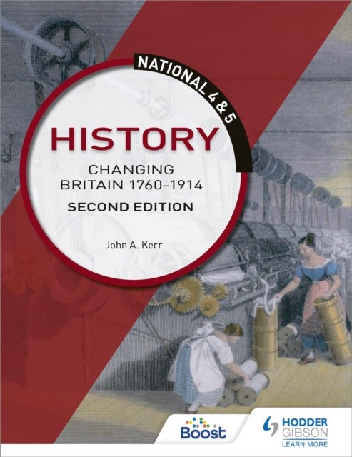 Bilde av National 4 &amp; 5 History: Changing Britain 1760-1914, Second Edition Av John Kerr