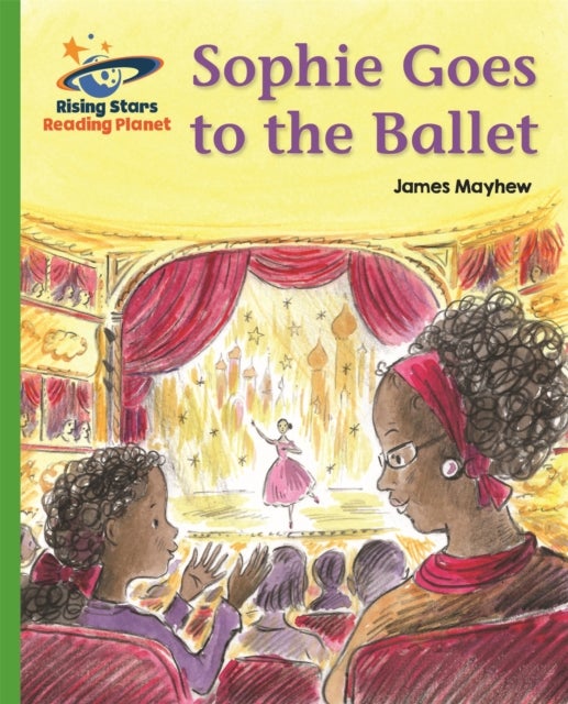 Bilde av Reading Planet - Sophie Goes To The Ballet - Green: Galaxy Av James Mayhew