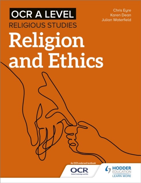 Bilde av Ocr A Level Religious Studies: Religion And Ethics Av Julian Waterfield, Chris Eyre, Karen Dean